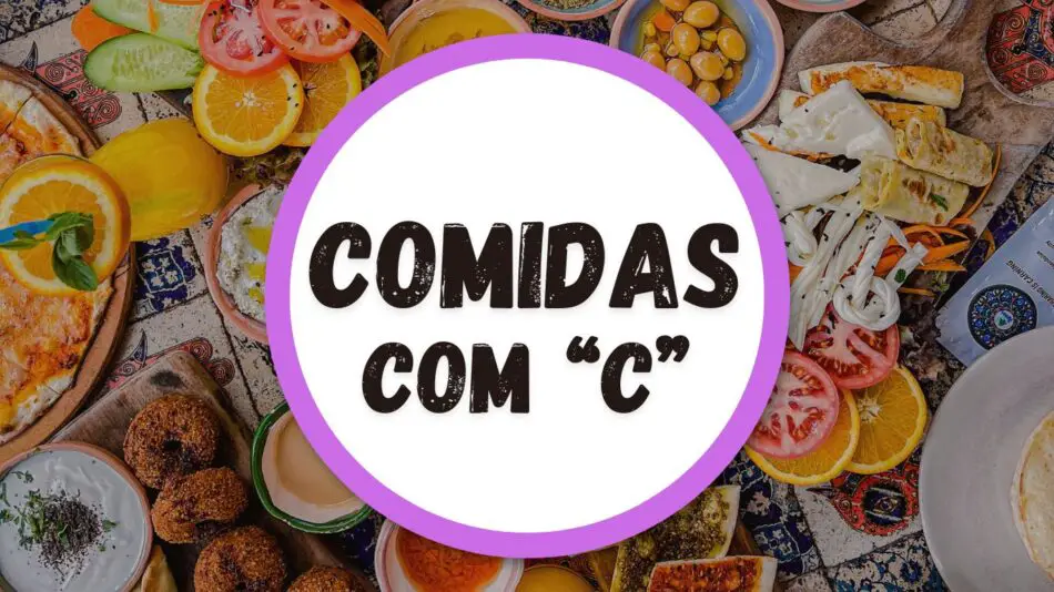 Lista de comidas com c. Comidas iniciadas com C.